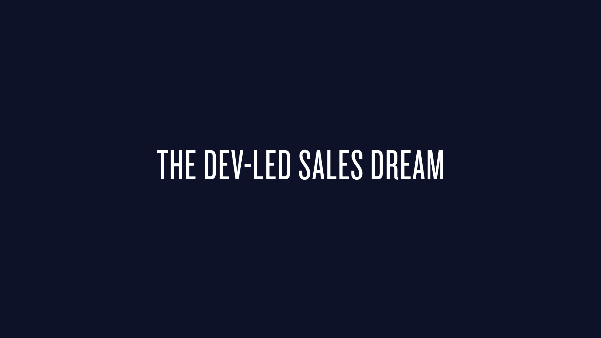 Section title slide for the dream of developer-led sales.