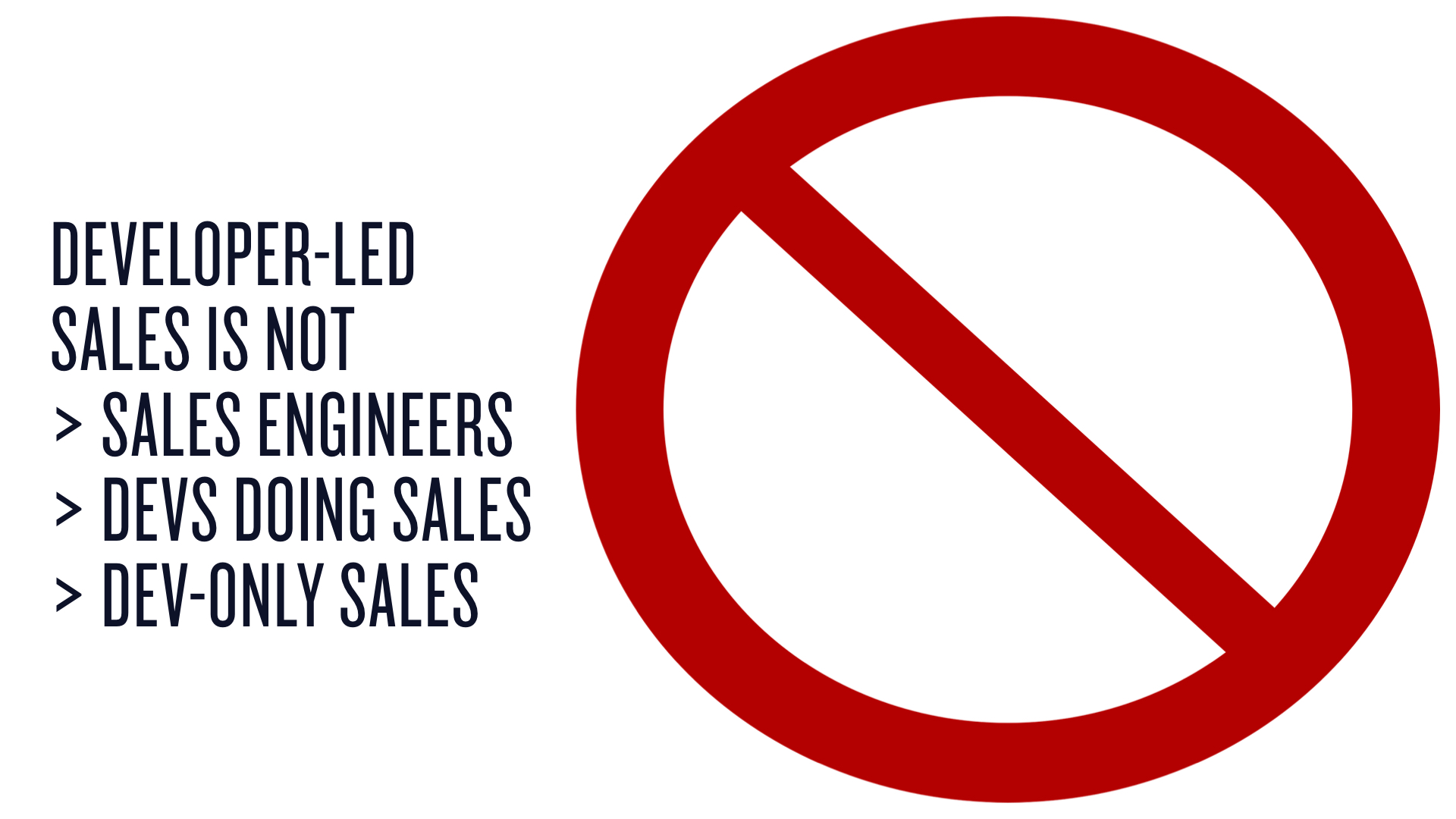 Dev-led sales is not sales engineering or dev-only sales.